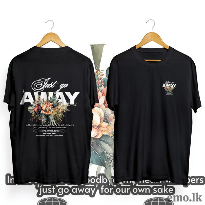 ''JUST GO AWAY'' FLORAL DESIGN BACK PRINTED T SHIRT MEN & WOMEN