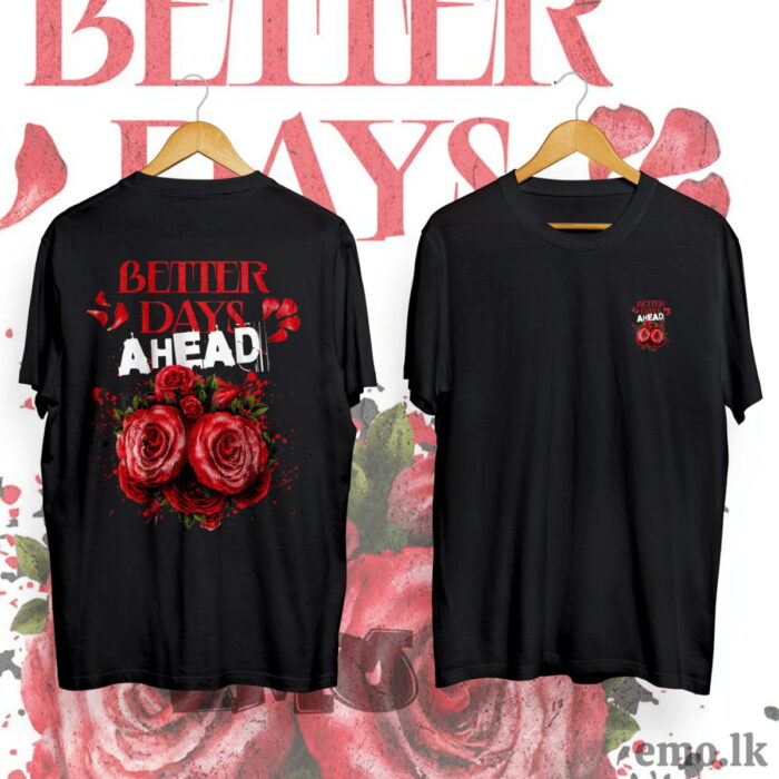 "BETTER DAYS AHED" FLORAL DESIGN BACK PRINTED T SHIRT