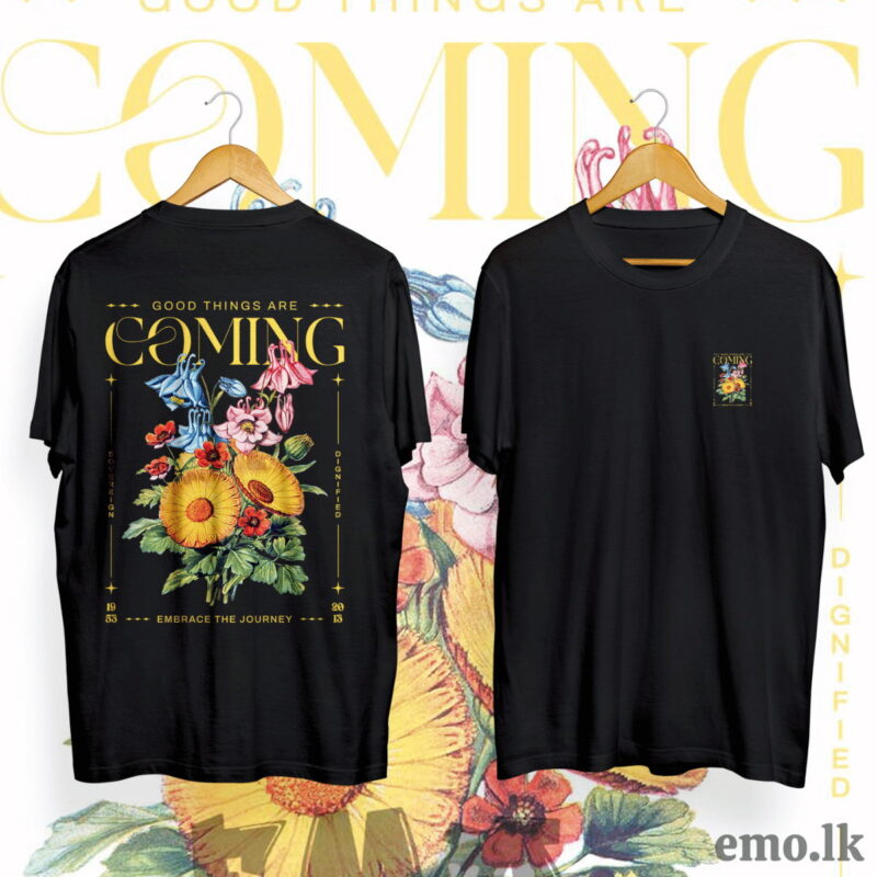GOOD THINGS ARE COMING FLORAL DESIGN BACK PRINTED T SHIRT MEN & WOMEN