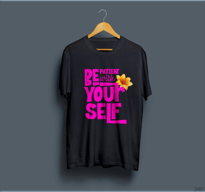 "BE PATIENT WITH YOUR SELF" PRINTED T SHIRT FOR WOMEN