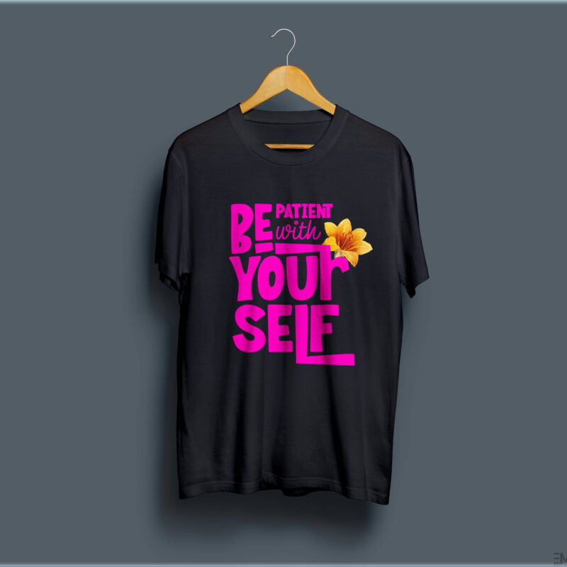 "BE PATIENT WITH YOUR SELF" PRINTED T SHIRT FOR WOMEN