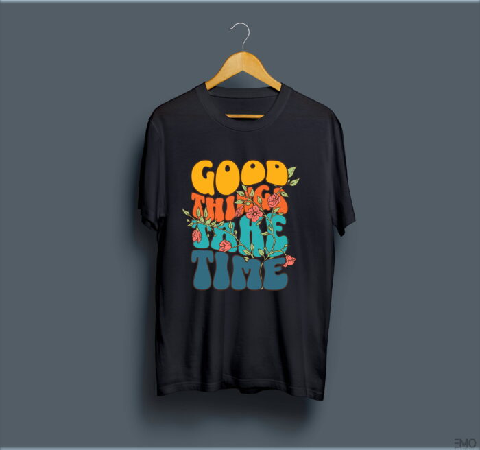 "GOOD THINGS TAKE TIME" PRINTED T SHIRT FOR WOMEN