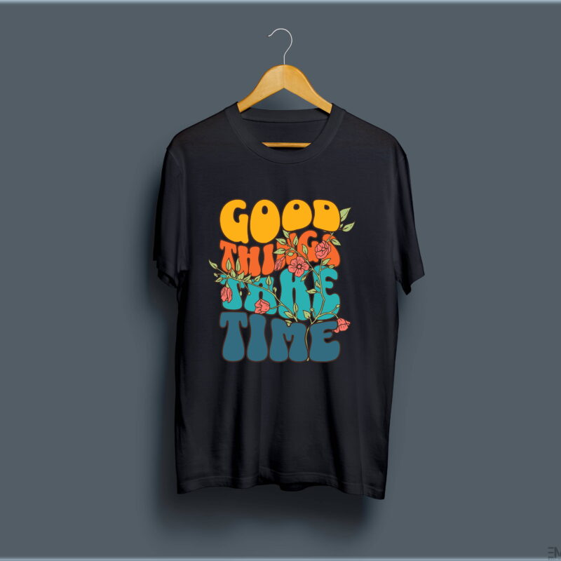 "GOOD THINGS TAKE TIME" PRINTED T SHIRT FOR WOMEN
